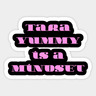 Tara Yummy is a mindset Sticker